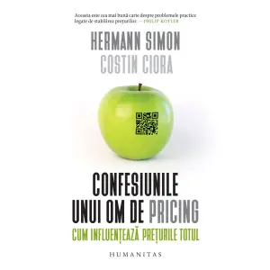 Confesiunile Unui Om De Pricing, Hermann Simon, Costin Ciora - Editura Humanitas - 