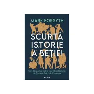 Scurta Istorie A Betiei, Mark Forsyth - Editura Polirom - 