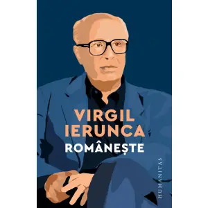 Romaneste, Virgil Ierunca - Editura Humanitas - 