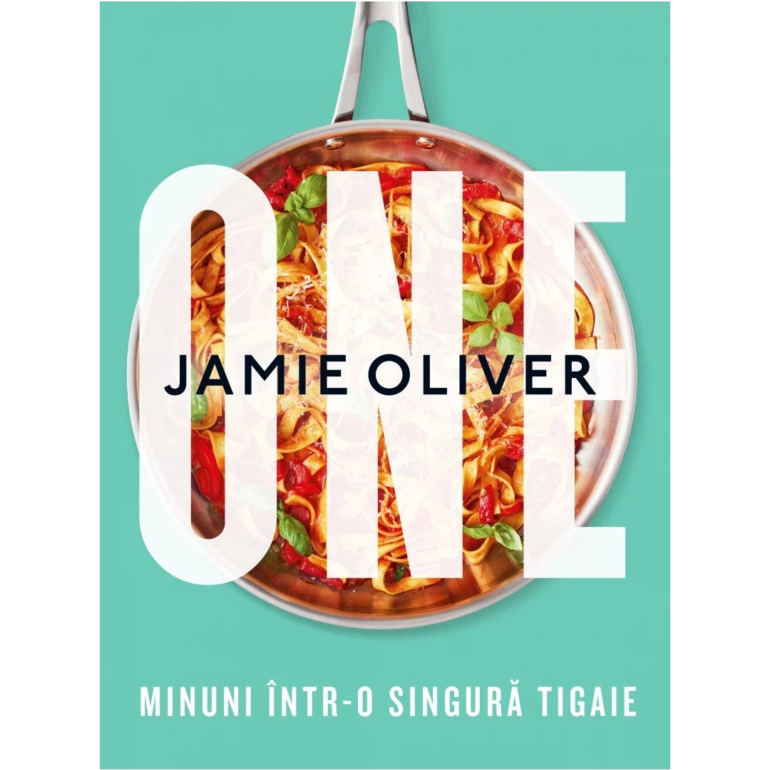 One. Minuni Intr-O Singura Tigaie, Jamie Oliver - Editura Curtea Veche - 