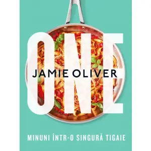 One. Minuni Intr-O Singura Tigaie, Jamie Oliver - Editura Curtea Veche - 