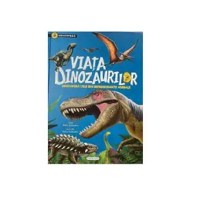 Carte pentru copii editura Girasol - Descopera, Viata dinozaurilor - 
