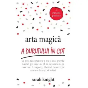 Arta magica a durutului in cot - Sarah Knight - 