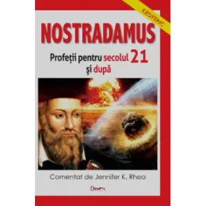 Nostradamus. Profetii sec 21 si dincolo - Jennifer K. Rhea - 