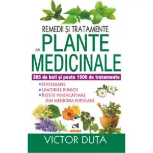 Remedii si tratamente cu plante medicinale - Victor Duta - 