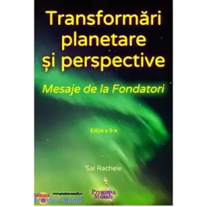 Transformari planetare: Mesaje de la Fondatori - Sal Rachele - 