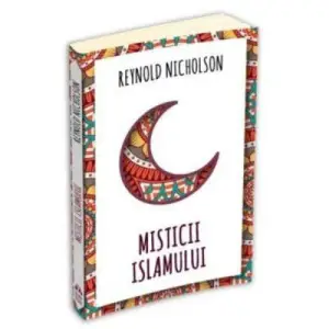 Misticii islamului - Reynold Nicholson - 