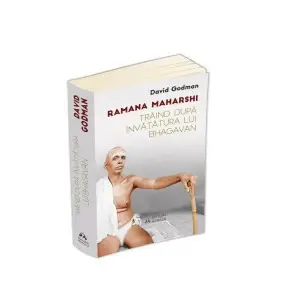Traind dupa invatatura lui Bhagavan - Ramana Maharshi - 