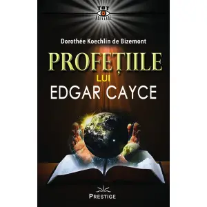 Profetiile lui Edgar Cayce - Dorothee Koechlin de Bizemont - 
