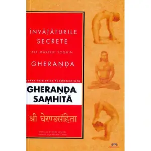 Gheranda Samhita - Invataturile secrete ale marelui yoghin Gheranda - 