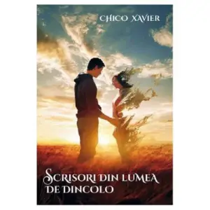 Scrisori din lumea de dincolo - Chico Xavier - 