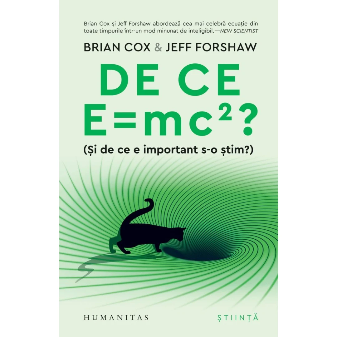 De Ce E   Mc2? (si De Ce E Important S-O stim?), Brian Cox,  Jeff Forshaw - Editura Humanitas - 