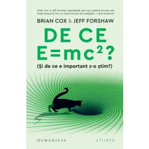 De Ce E   Mc2? (si De Ce E Important S-O stim?), Brian Cox,  Jeff Forshaw - Editura Humanitas - 