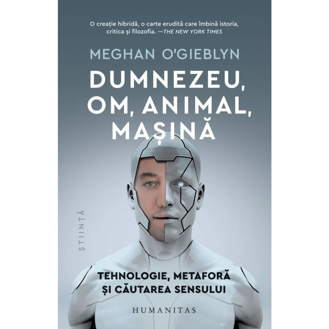 Dumnezeu, Om, Animal, Masina, Meghan O Gieblyn - Editura Humanitas - 