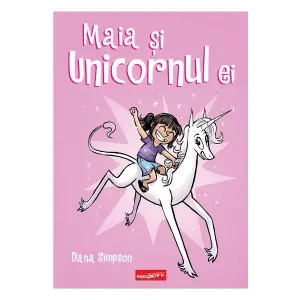 Maia Si Unicornul Ei, Dana Simpson - Editura Art - 