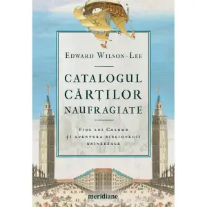 Catalogul Cartilor Naufragiate , Edward Wilson-Lee - Editura Art - 