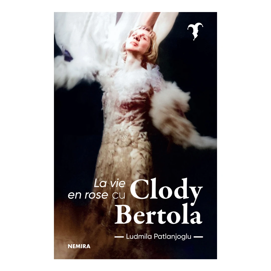 La Vie En Rose Cu Clody Bertola, Ludmila Patlanjoglu - Editura Nemira - 
