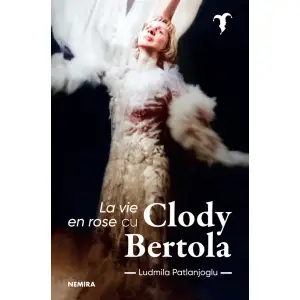 La Vie En Rose Cu Clody Bertola, Ludmila Patlanjoglu - Editura Nemira - 