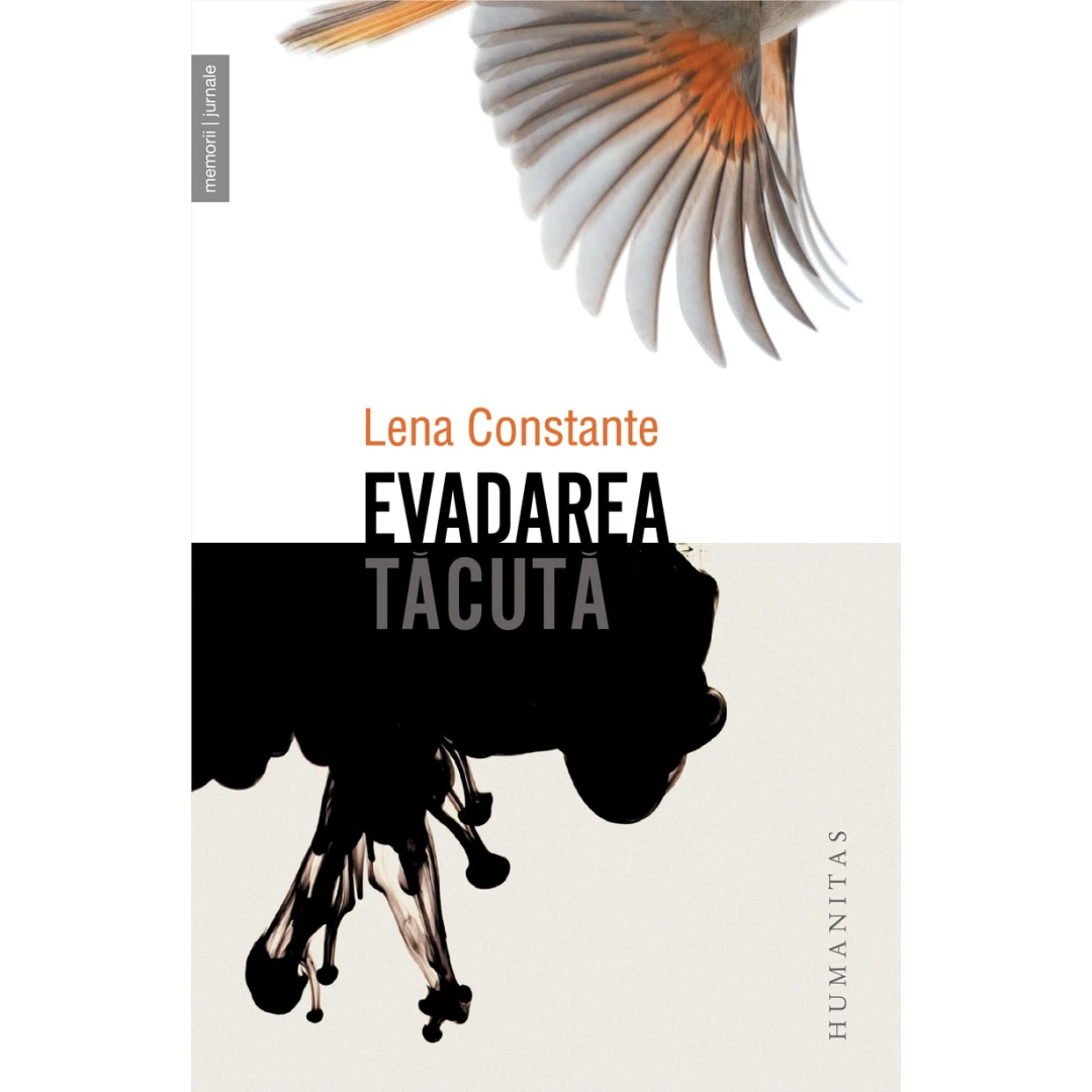 Evadarea Tacuta, Lena Constante  - Editura Humanitas - 