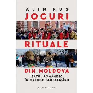 Jocuri Rituale Din Moldova, Alin Rus  - Editura Humanitas - 