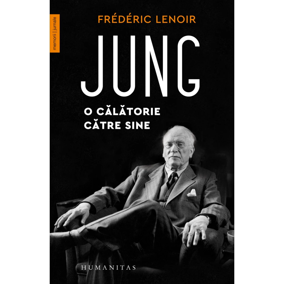 Jung. O Calatorie Catre Sine, Frederic Lenoir  - Editura Humanitas - 