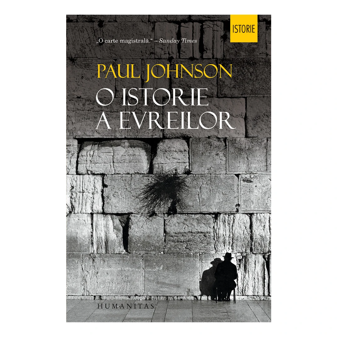 O Istorie A Evreilor, Paul Johnson  - Editura Humanitas - 