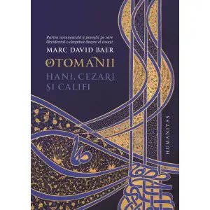 Otomanii: Hani, Cezari si Califi, Monica Margarint  - Editura Humanitas - 
