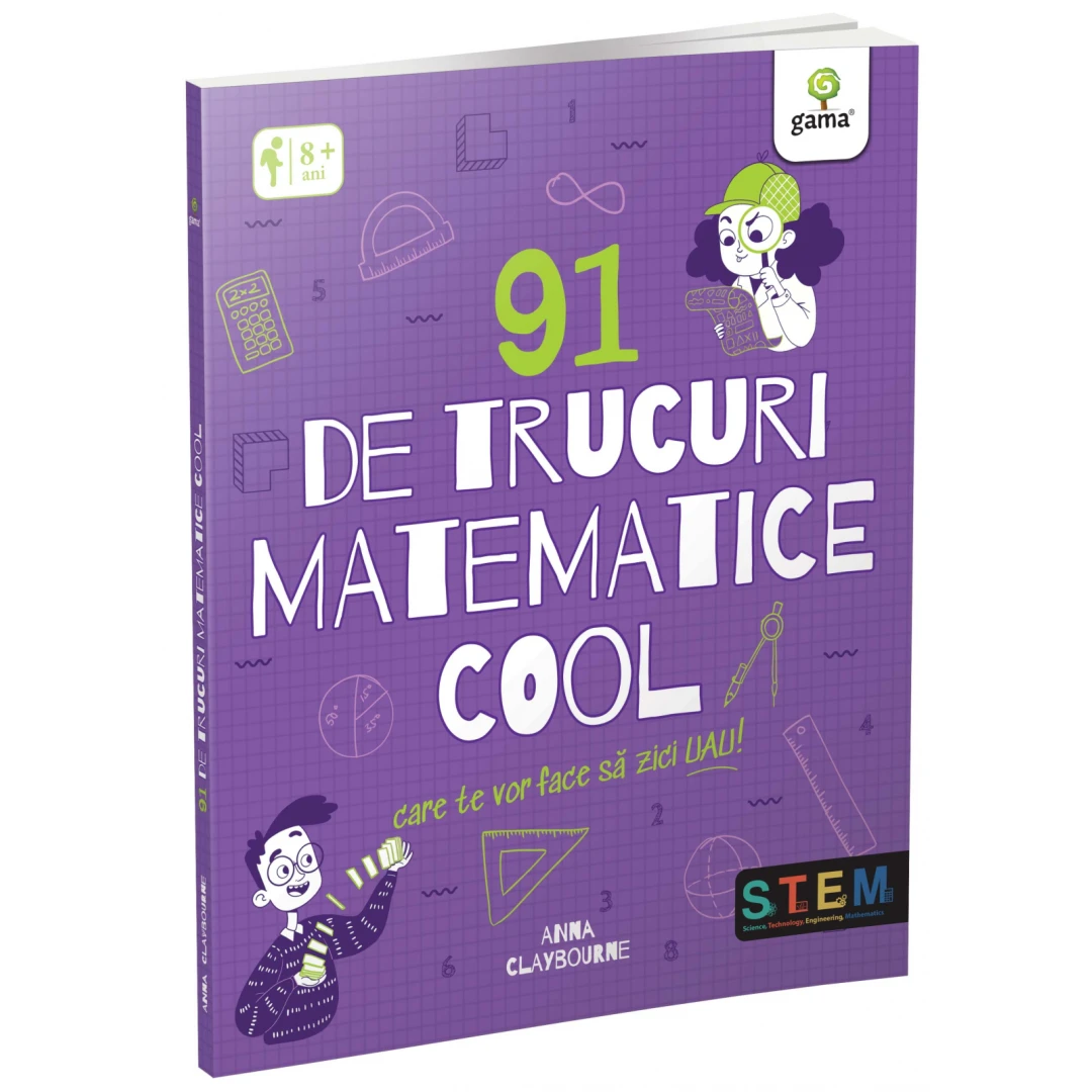 91 De Trucuri Matematice Cool Care Te Vor Face Sa Zici Uau!, Anna Claybourne - Editura Gama - 