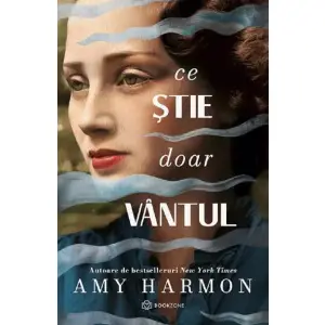 Ce Stie Doar Vantul, Amy Harmon - Editura Bookzone - 