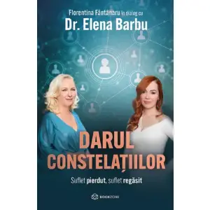Darul Constelatiilor, Florentina Fantanaru, Elena Barbu - Editura Bookzone - 