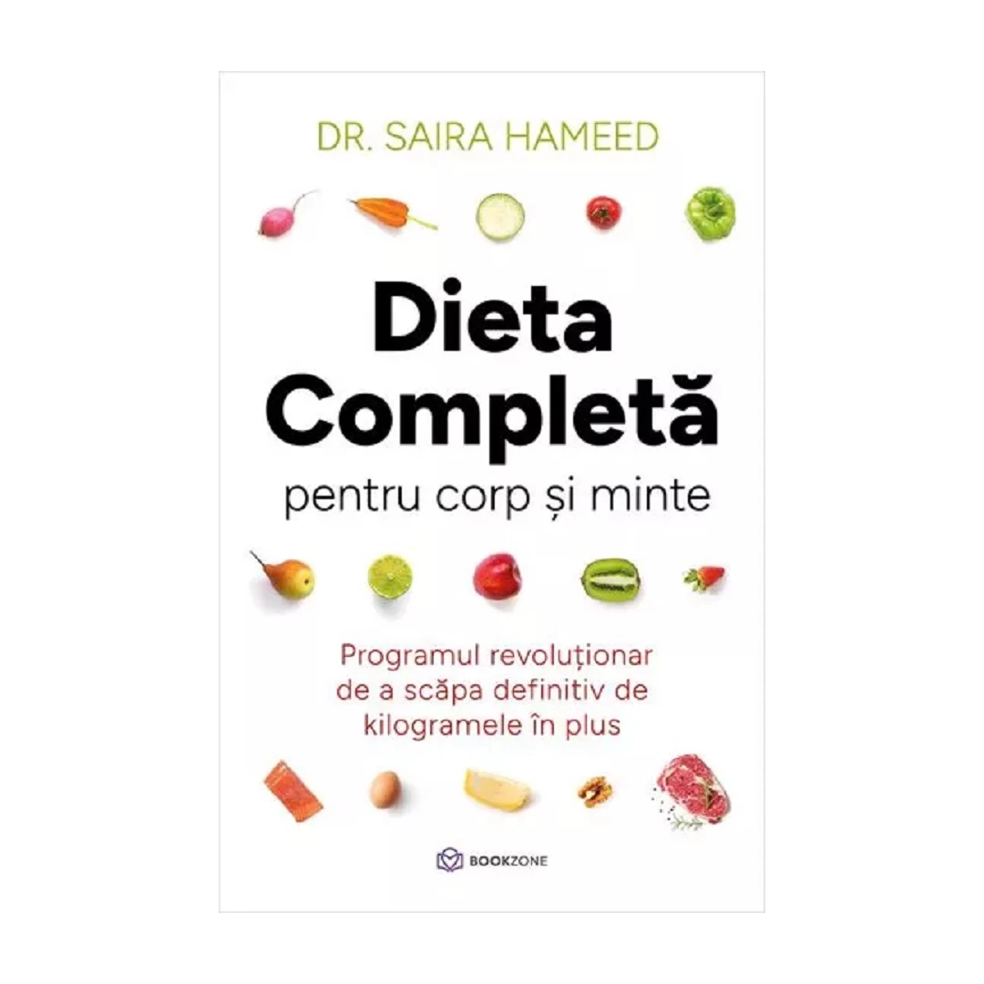 Dieta Completa Pentru Corp si Minte, Saira Hameed - Editura Bookzone - 