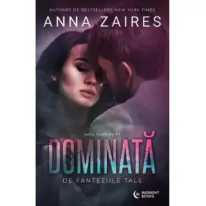 Dominata  De Fanteziile Tale, Anna Zaires - Editura Bookzone - 