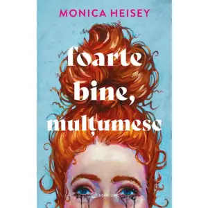 Foarte Bine, Multumesc, Monica Heisey - Editura Bookzone - 