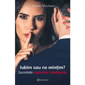 Iubim Sau Ne Mintim?, Andrei Vulpescu - Editura Bookzone - 