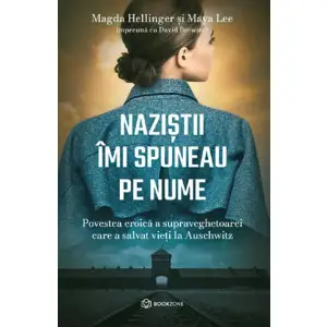 Nazistii Imi Spuneau Pe Nume, Maya Lee, Magda Hellinger - Editura Bookzone - 