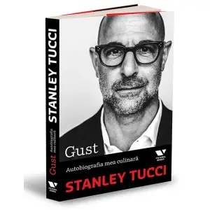 Gust. Autobiografia Mea Culinara, Stanley Tucci - Editura Publica - 