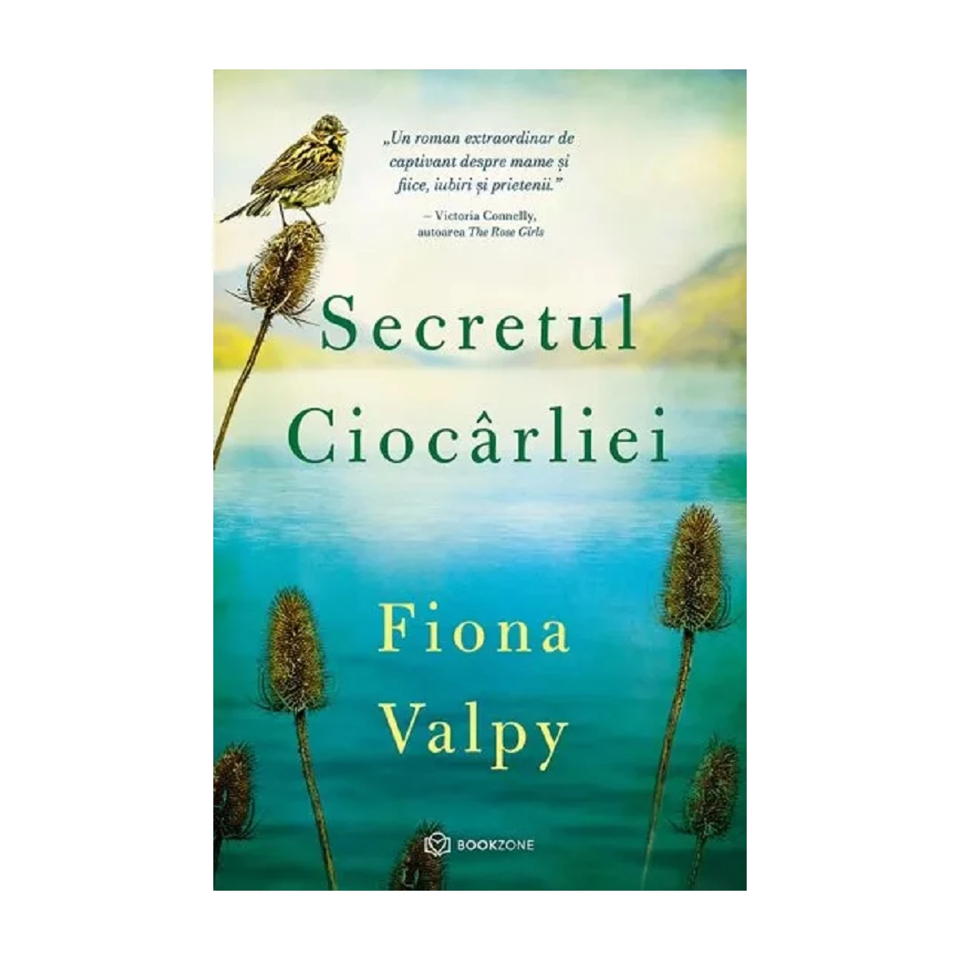 Secretul Ciocarliei, Fiona Valpy - Editura Bookzone - 