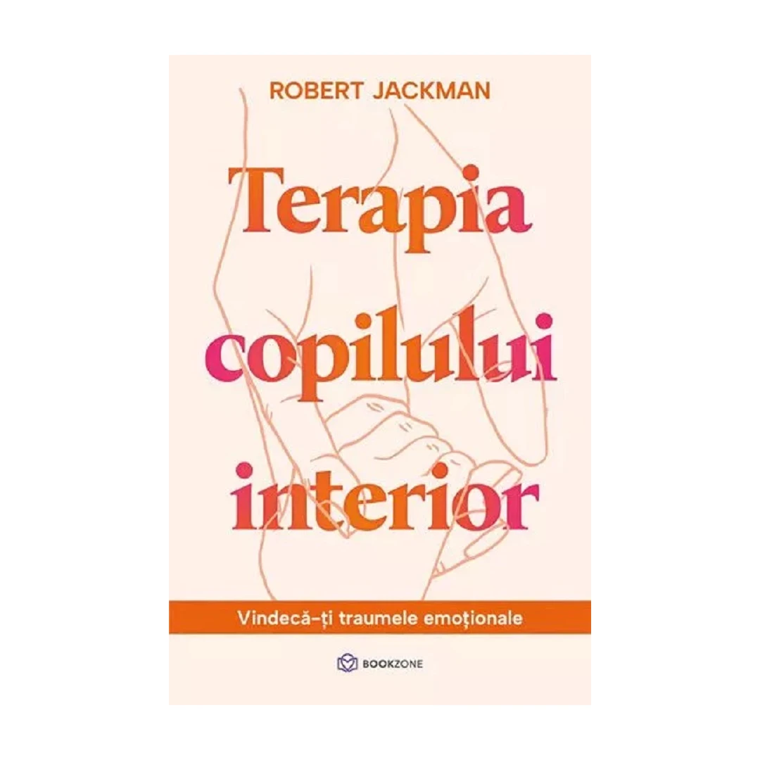 Terapia Copilului Interior, Robert Jackman - Editura Bookzone - 