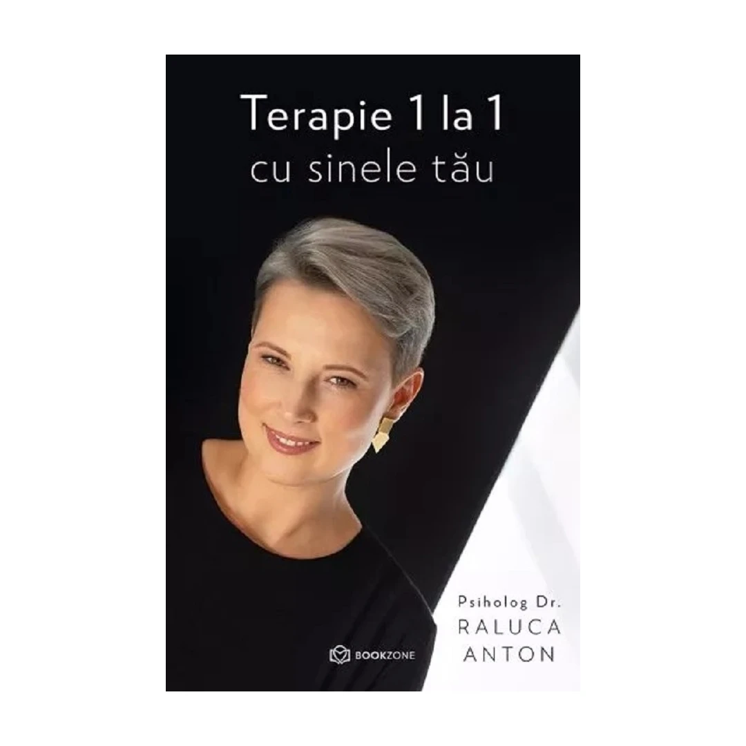 Terapie 1 La 1 Cu Sinele Tau, Raluca Anton - Editura Bookzone - 
