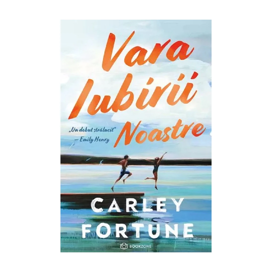 Vara Iubirii Noastre, Carley Fortune - Editura Bookzone - 