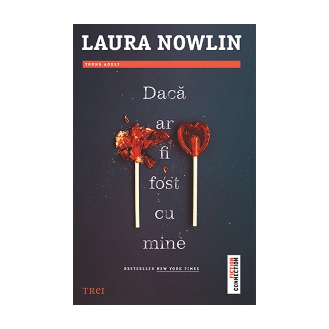 Daca Ar Fi Fost Cu Mine, Laura Nowlin - Editura Trei - 