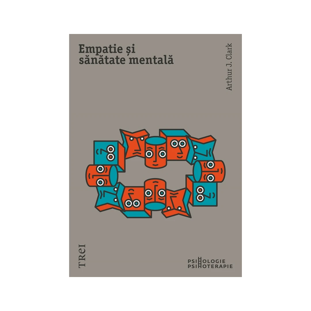 Empatie Si Sanatate Mentala, Arthur J. Clark - Editura Trei - 