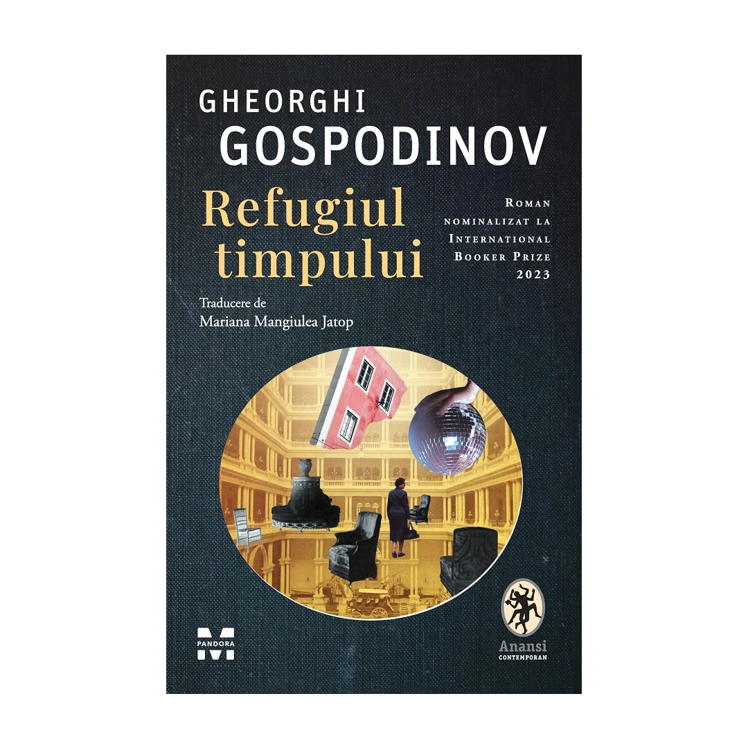 Refugiul Timpului, Gheorghi Gospodinov - Editura Pandora-M - 