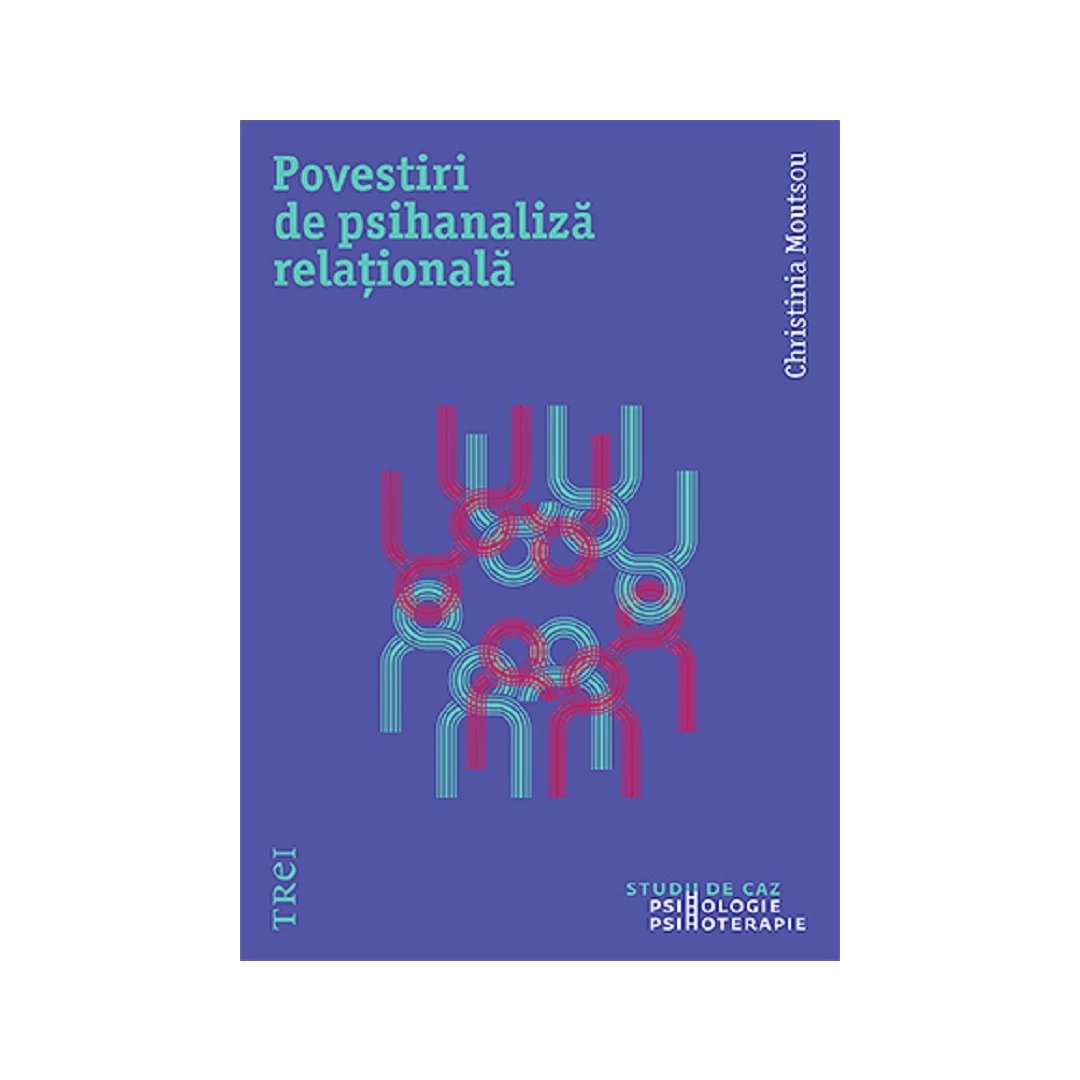 Povestiri De Psihanaliza Relationala, Christina Moutsou - Editura Trei - 