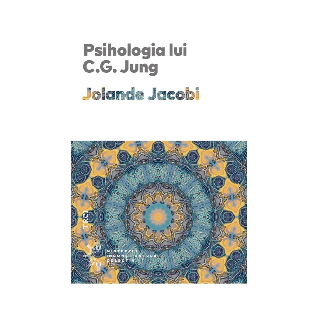 Psihologia Lui C.G. Jung, Jolande Jacobi - Editura Trei - 