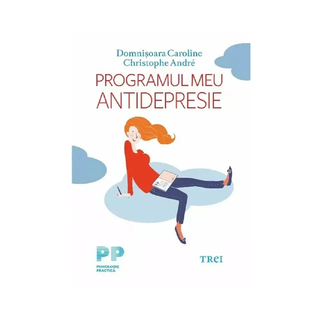 Programul Meu Antidrepresie, Christophe Andre,  Domnisoara Caroline - Editura Trei - 