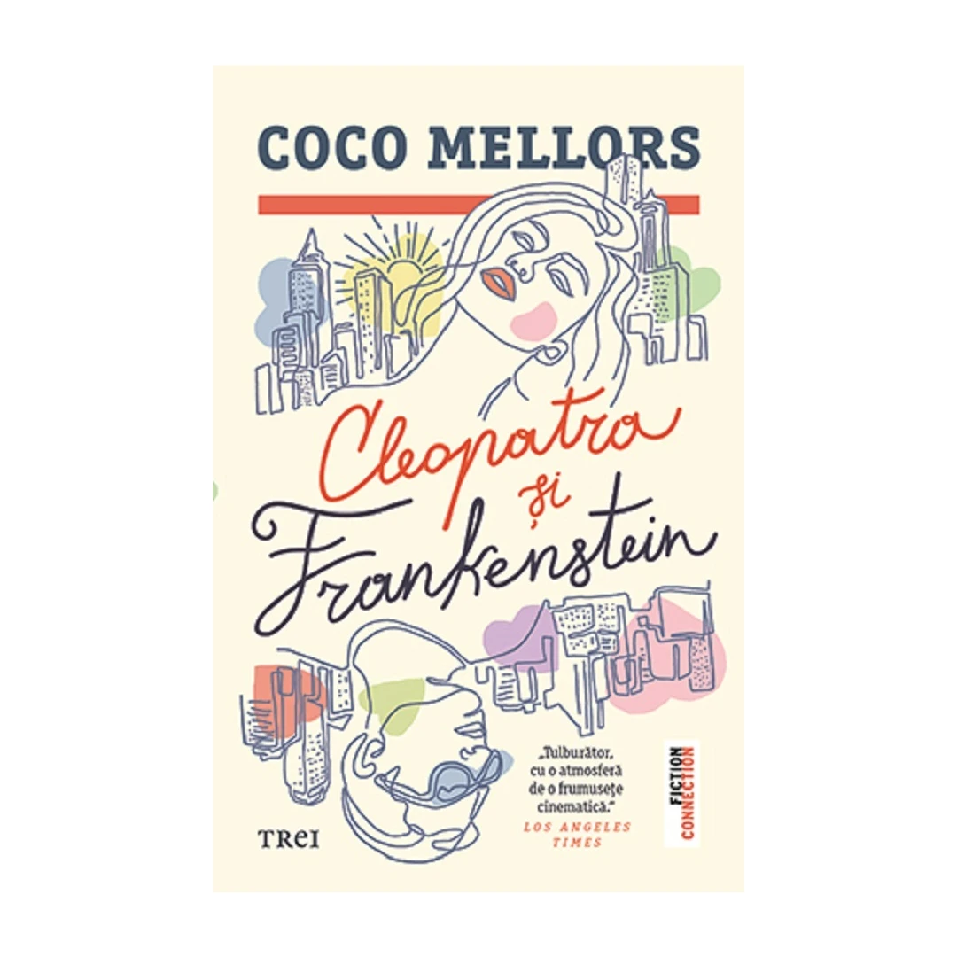 Cleopatra Si Frankenstein, Coco Mellors - Editura Trei - 