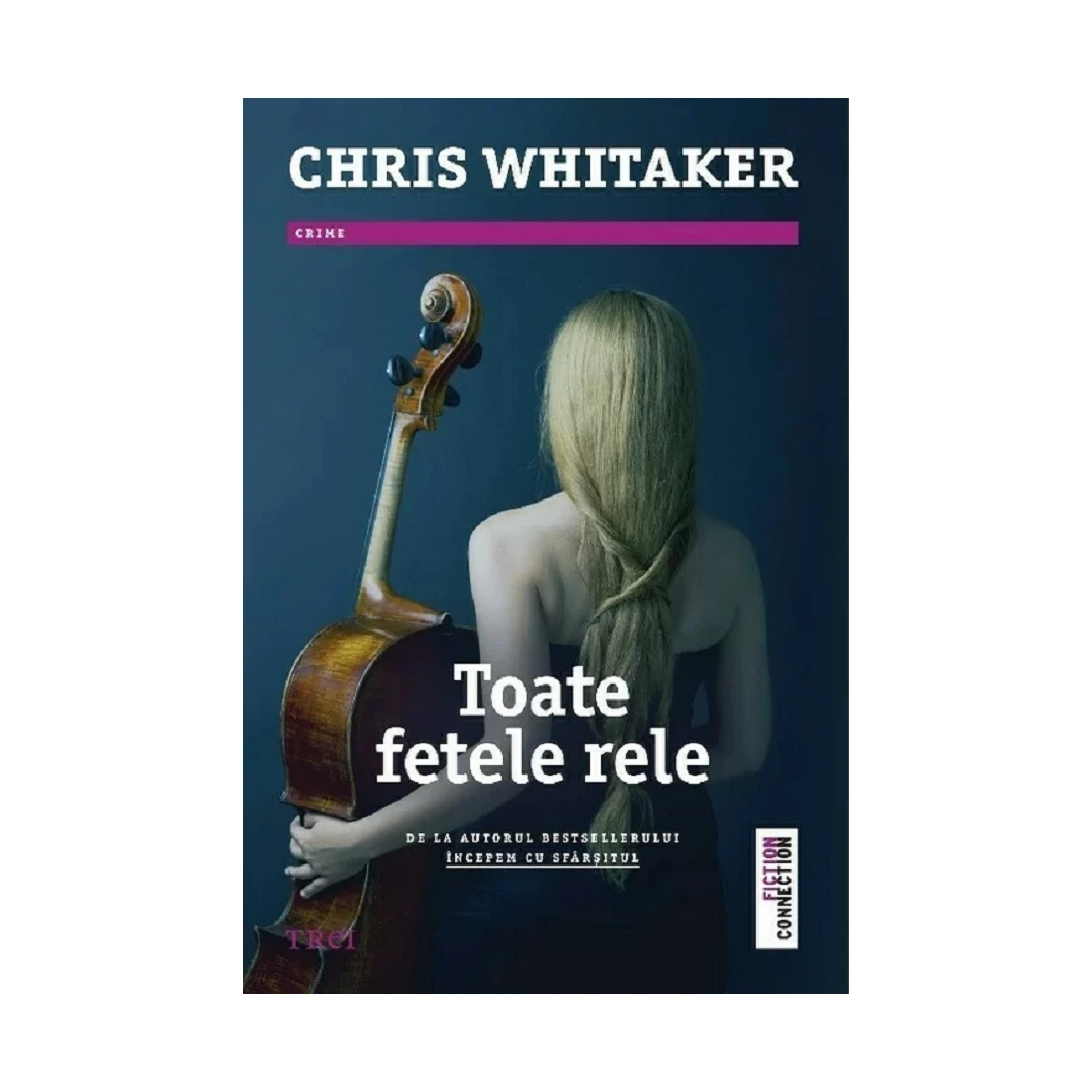 Toate Fetele Rele, Chris Whitaker - Editura Trei - 