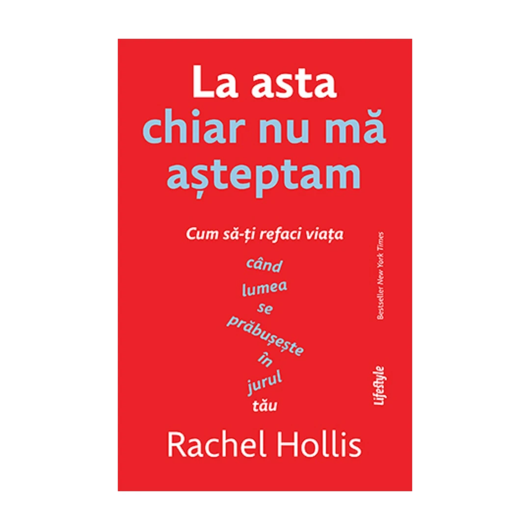 La Asta Chiar Nu Ma Asteptam, Rachel Hollis - Editura Trei - 