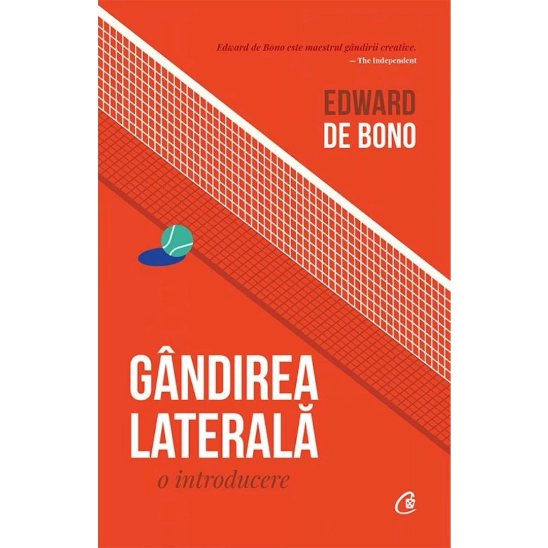 Gandirea Laterala: O Introducere, Edward De Bono - Editura Curtea Veche - 